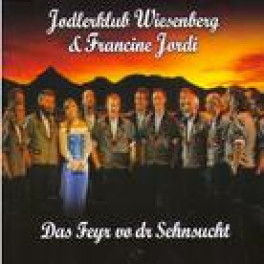 CD Das Feyr vo dr Sehnsucht - Jodlerklub Wiesenberg & Francine Jordi