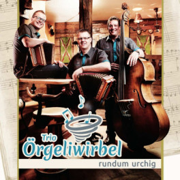 CD Trio Örgeliwirbel - rundum urchig