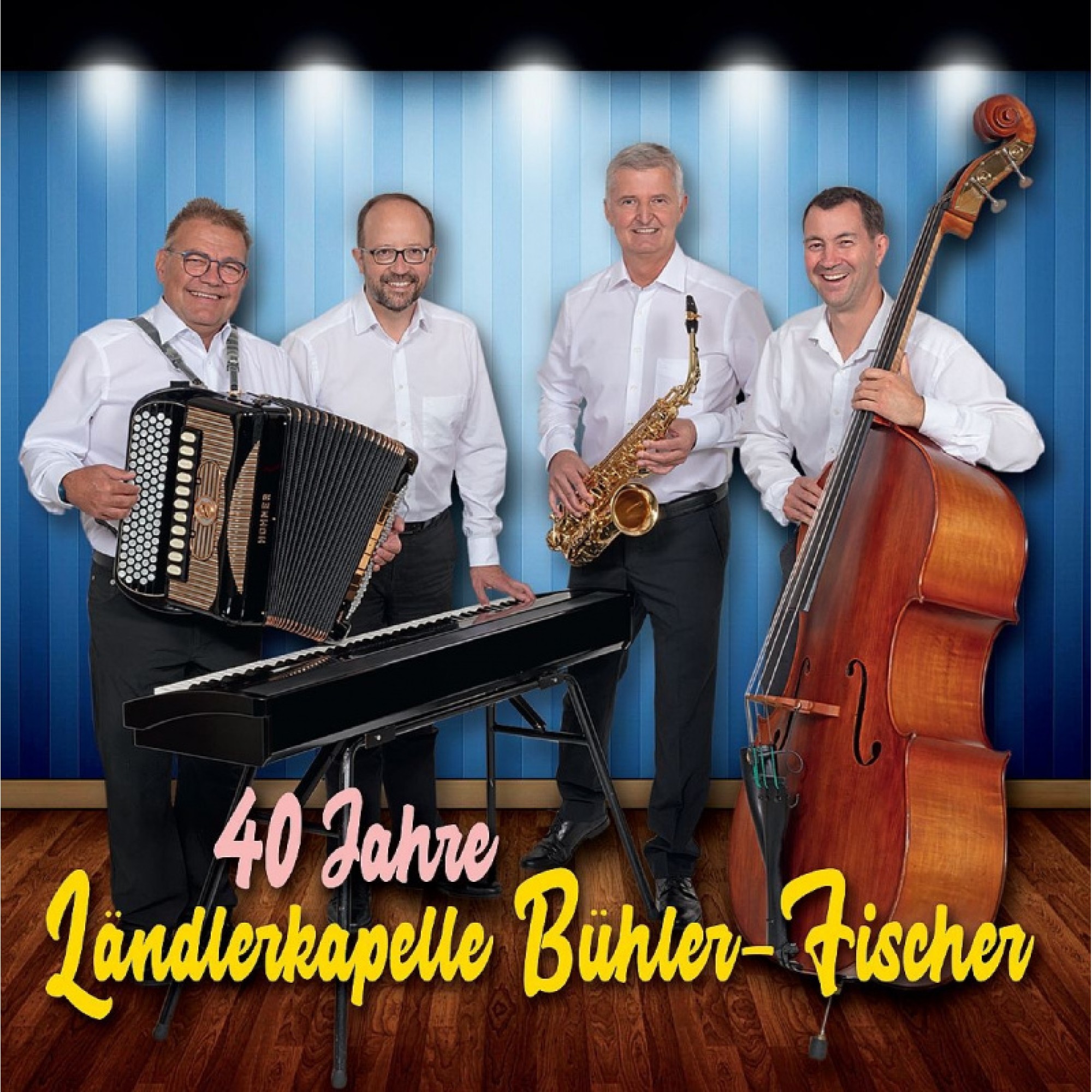 CD 40 Jahre - Ländlerkapelle Bühler-Fischer CD 40 Jahre - Ländlerkapelle Bühler-Fischer
