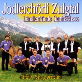 CD-Kopie: Häb Sorg derzue - Jodlerchörli Zulgtal