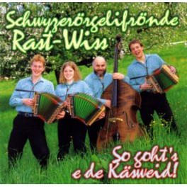 CD So goht's e de Käsweid! - Schwyzerörgelifrönde Rast-Wiss
