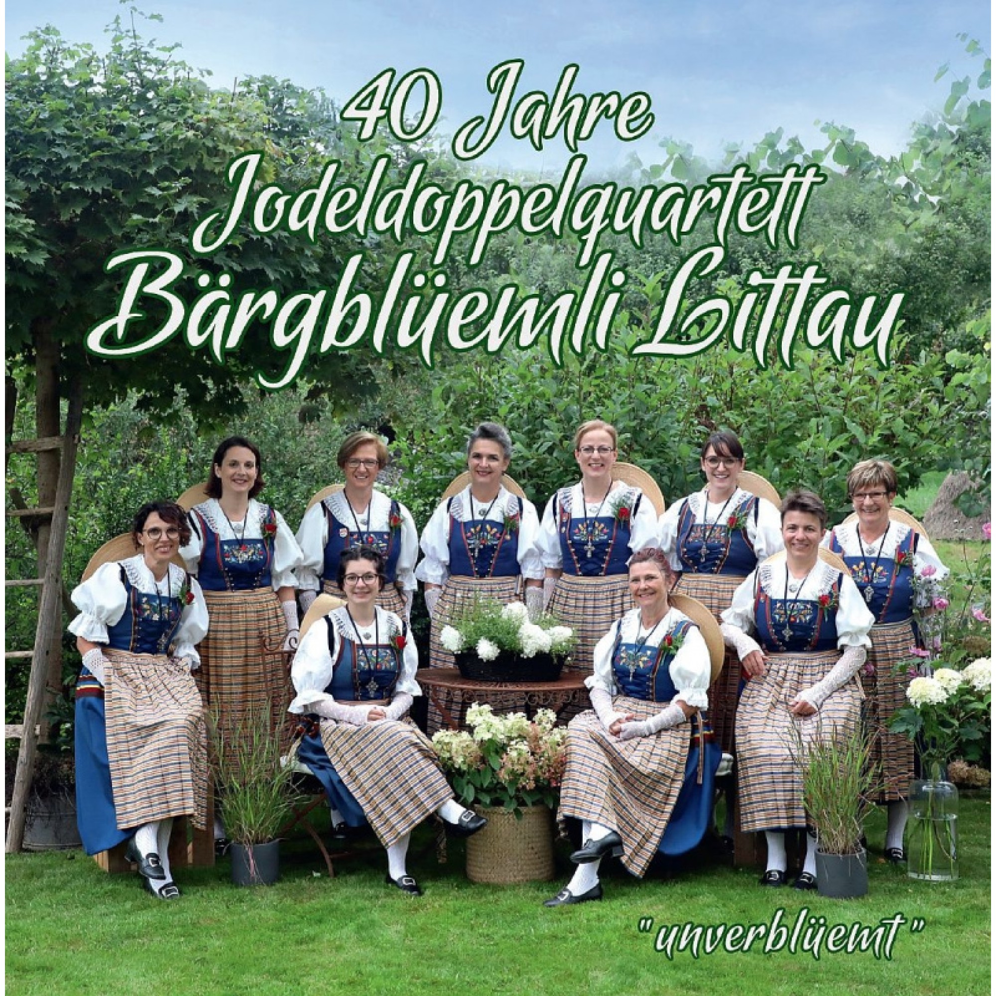 CD 40 Jahre "unverblüemt" - Jodeldoppelquartett Bärgblüemli Littau CD 40 Jahre "unverblüemt" - Jodeldoppelquartett Bärgblüemli Littau