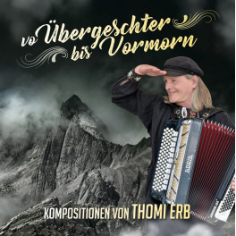 CD vo Übergeschter bis Vormorn - Thomi Erb