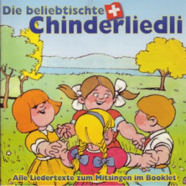CD Die beliebtischte Chinderliedli - mit Text