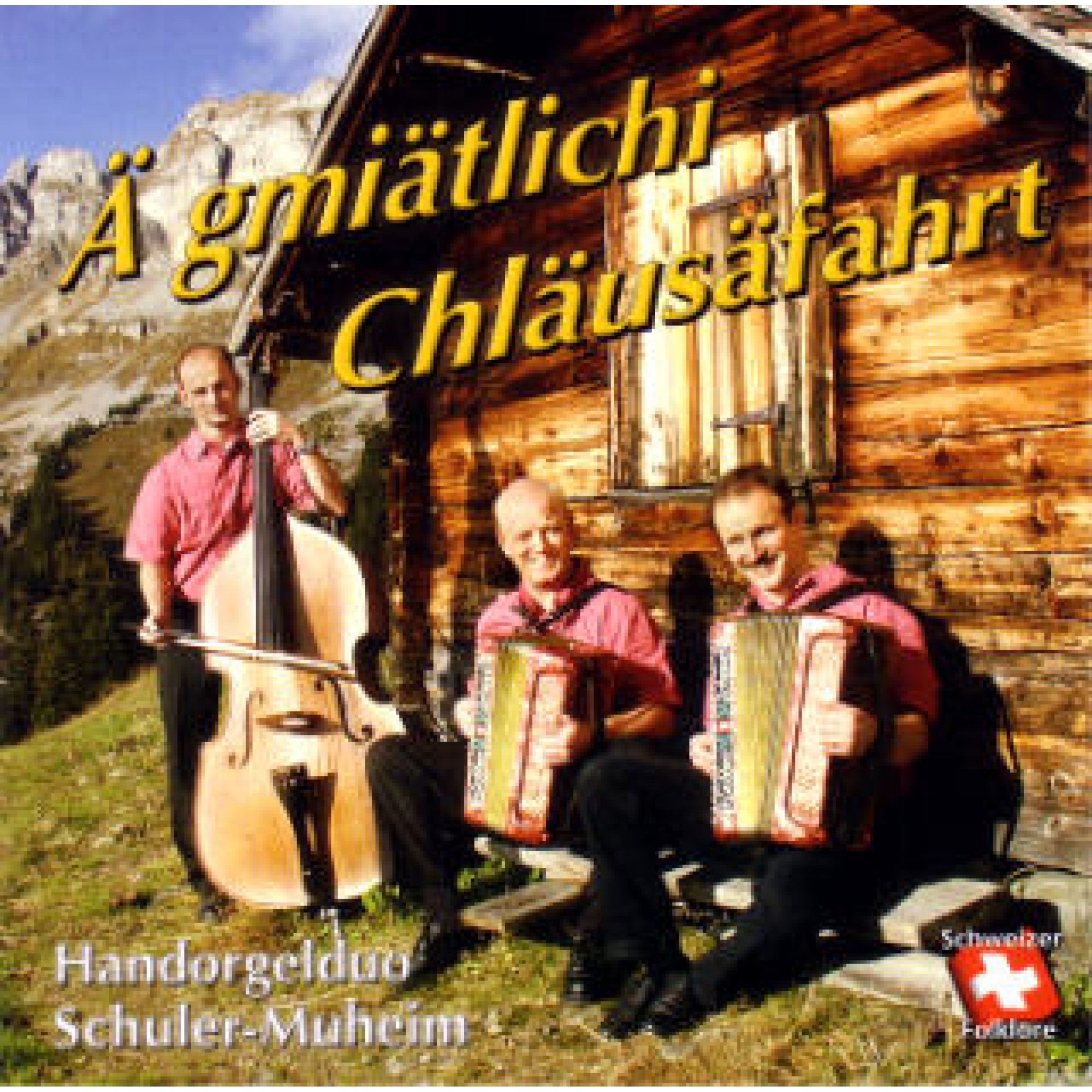 CD Ä gmiätlichi Chläusäfahrt - HD Schuler - Muheim CD Ä gmiätlichi Chläusäfahrt - HD Schuler - Muheim