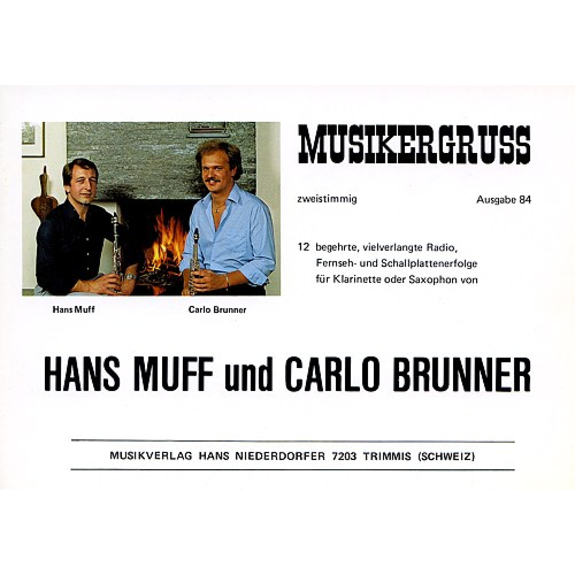 Noten Musikergruss 84 Carlo Brunner, Hans Muff (zweistimmig) Noten Musikergruss 84 Carlo Brunner, Hans Muff (zweistimmig)