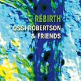 CD Rebirth - Ossi Robertson & Friends