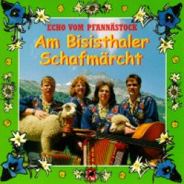 CD Am Bisisthaler Schafmärcht, Echo vom Pfannästock