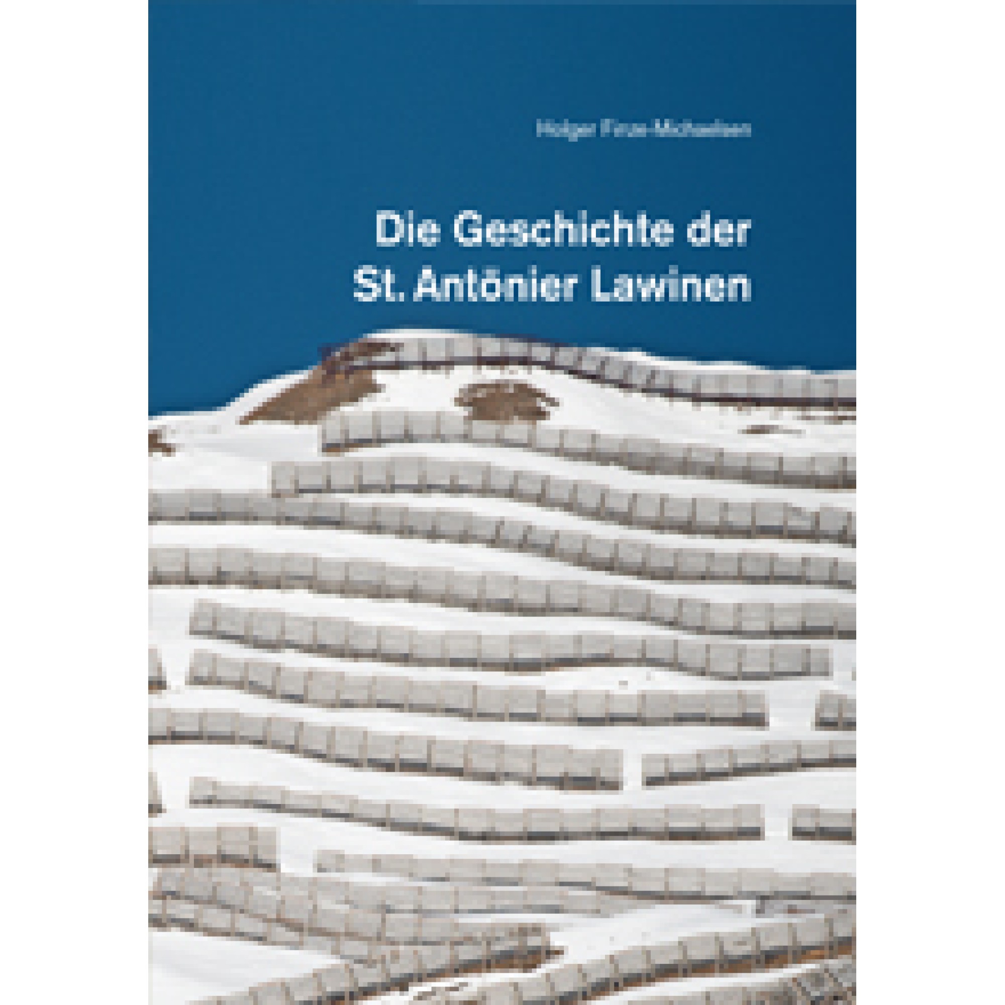 Buch: Die Geschichte der St. Antönier Lawinen - Holger Finze-Michaelsen Buch: Die Geschichte der St. Antönier Lawinen - Holger Finze-Michaelsen