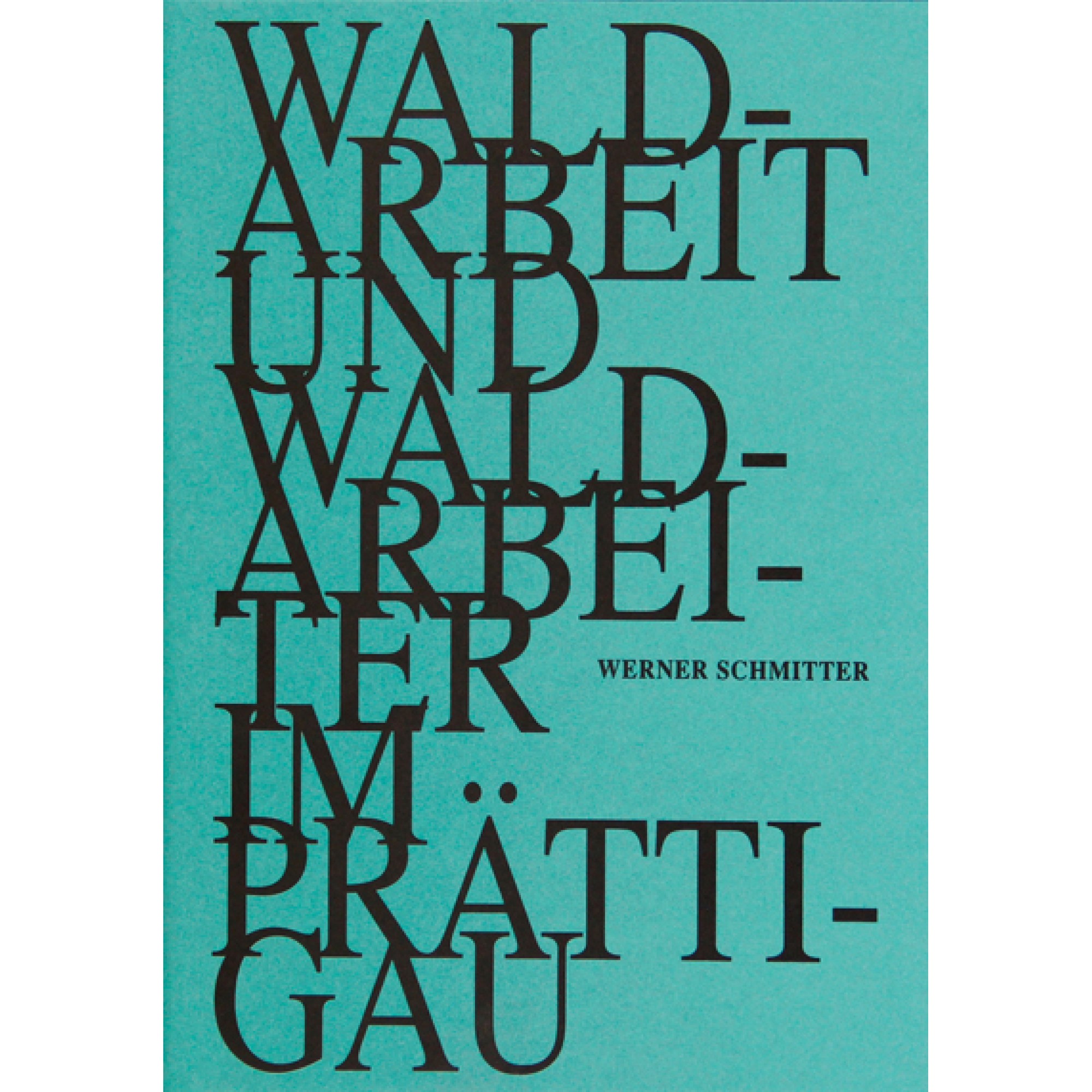 Buch: Waldarbeit und Waldarbeiter im Prättigau - Werner Schmitter Buch: Waldarbeit und Waldarbeiter im Prättigau - Werner Schmitter