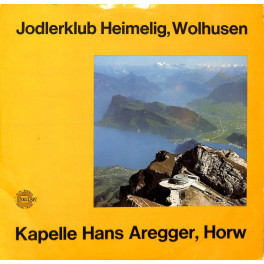 CD Jodlerklub Heimelig Wolhusen und LK Hans Aregger, Horw