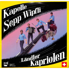 CD Kapelle Sepp Wipfli - Ländler Kapriolen