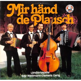 CD Ländlerkapelle Edy Wallimann-Clemens Gerig - Mir händ de Plausch