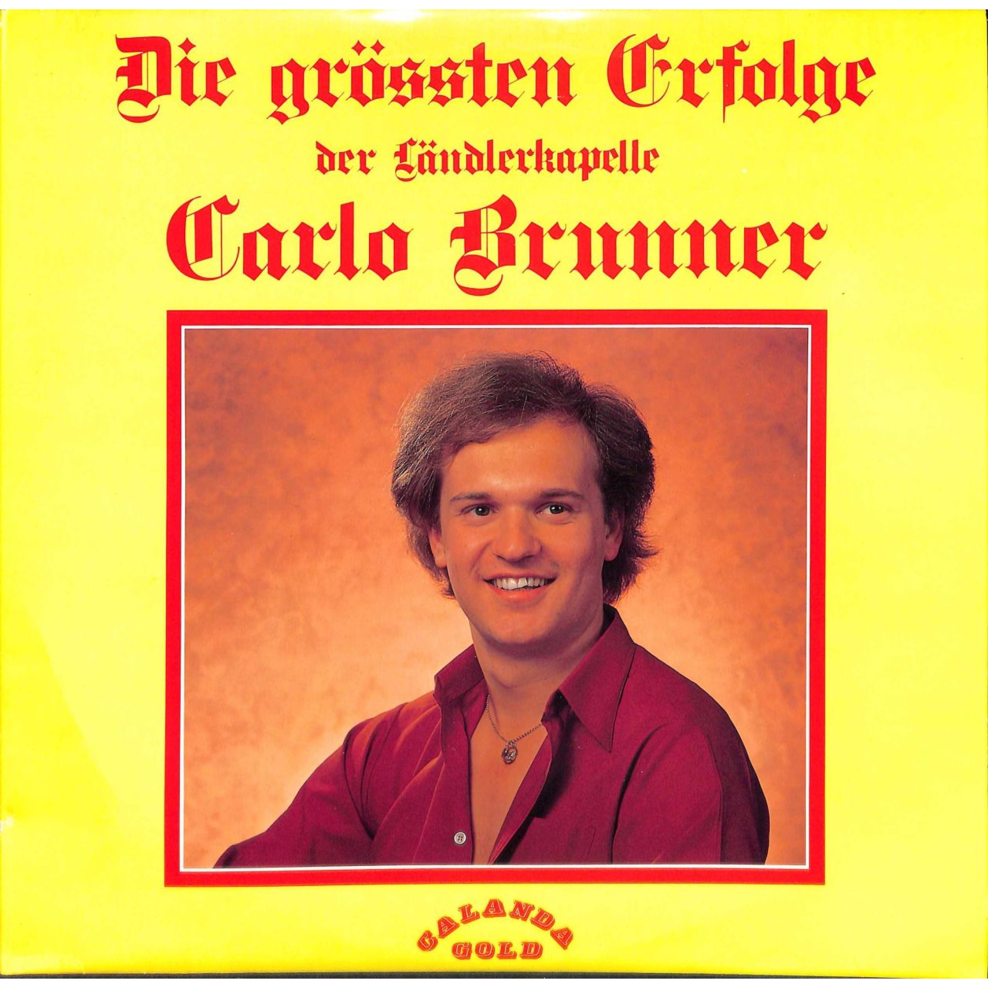 CD Die grössten Erfolge der Ländlerkapelle Carlo Brunner - 1981 CD Die grössten Erfolge der Ländlerkapelle Carlo Brunner - 1981
