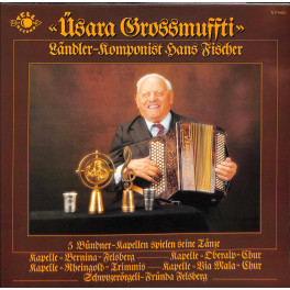 CD Üsara Grossmuffti Ländler-Komponist Hans Fischer - 5 Bündner-Kapellen spielen seine Tänze - 1985