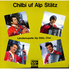 CD Chilbi uf Alp Stätz - Ländlerkapelle Alp Stätz Chur
