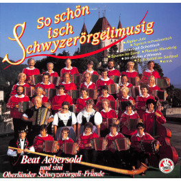 CD Beat Aebersold und sini Oberländer Schwyzerörgelifründe - So schön isch Schwyzerörgelimusig