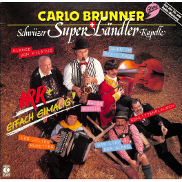 CD Carlo Brunner Schwiizer Super Ländler Kapelle - Irr + eifach eimalig