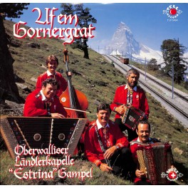 CD Oberwalliser Ländlerkapelle Estrina Gampel - Uf em Gornergrat