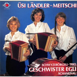 CD Schwyzerörgeli-Trio Geschwister Egli - Üsi Ländler-Meitschi - 1987