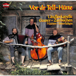CD Ländlerkapelle Gasser-Zurbuchen Matten-Interlaken - Vor dr Tell-Hütte - 1987