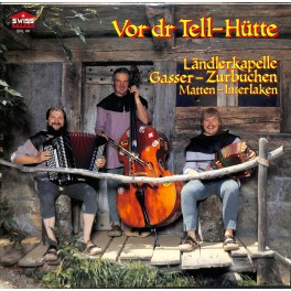 CD Ländlerkapelle Gasser-Zurbuchen Matten-Interlaken - Vor dr Tell-Hütte - 1987