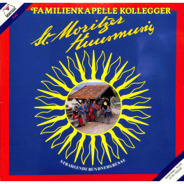CD Familienkapelle Kollegger - St. Moritzer Huusmusig - Strahlende Bündnergrüsse - 1981
