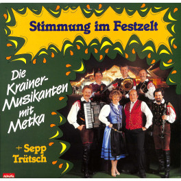 CD Die Krainer Musikanten mit Metka + Sepp Trütsch - Stimmung im Festzelt