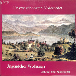 CD-Kopie von Vinyl: Unsere schönsten Volkslieder - Jugendchor Wolhusen Ltg Josef Scheidegger