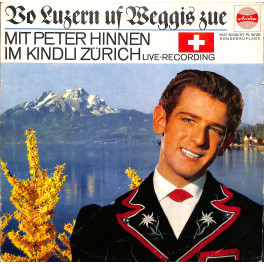 CD-Kopie von Vinyl: Peter Hinnen im Kindli Zürich - Vo Luzern uf Weggis zue