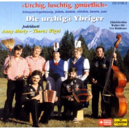 CD Urchig, luschtig, gmüetlich, Die urchigä Ybriger