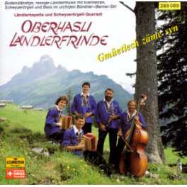 CD Gmüetlech zäme syn - Oberhasli Ländlerfrinde