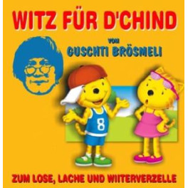 CD Guschti Brösmeli Witz für d'Chind