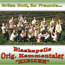 CD Blaskapelle Orig. Kemmentaler "Kibizen" - Grüss Gott, ihr Freunde