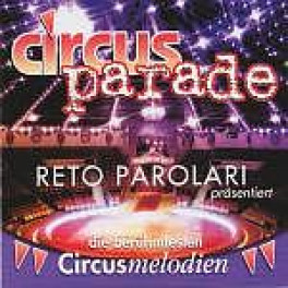 CD Circus Parade - Zirkusmelodien von Reto Parolari & Orchester