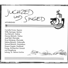 CD Peter Roth - Juchzed und Singed / Musik Abendmahlfeier - Kirchenchor ev. Kirchgemeinde Uznach