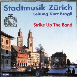Occ. CD Stadtmusik Zürich Ltg. Kurt Brogli - Strike up the Band