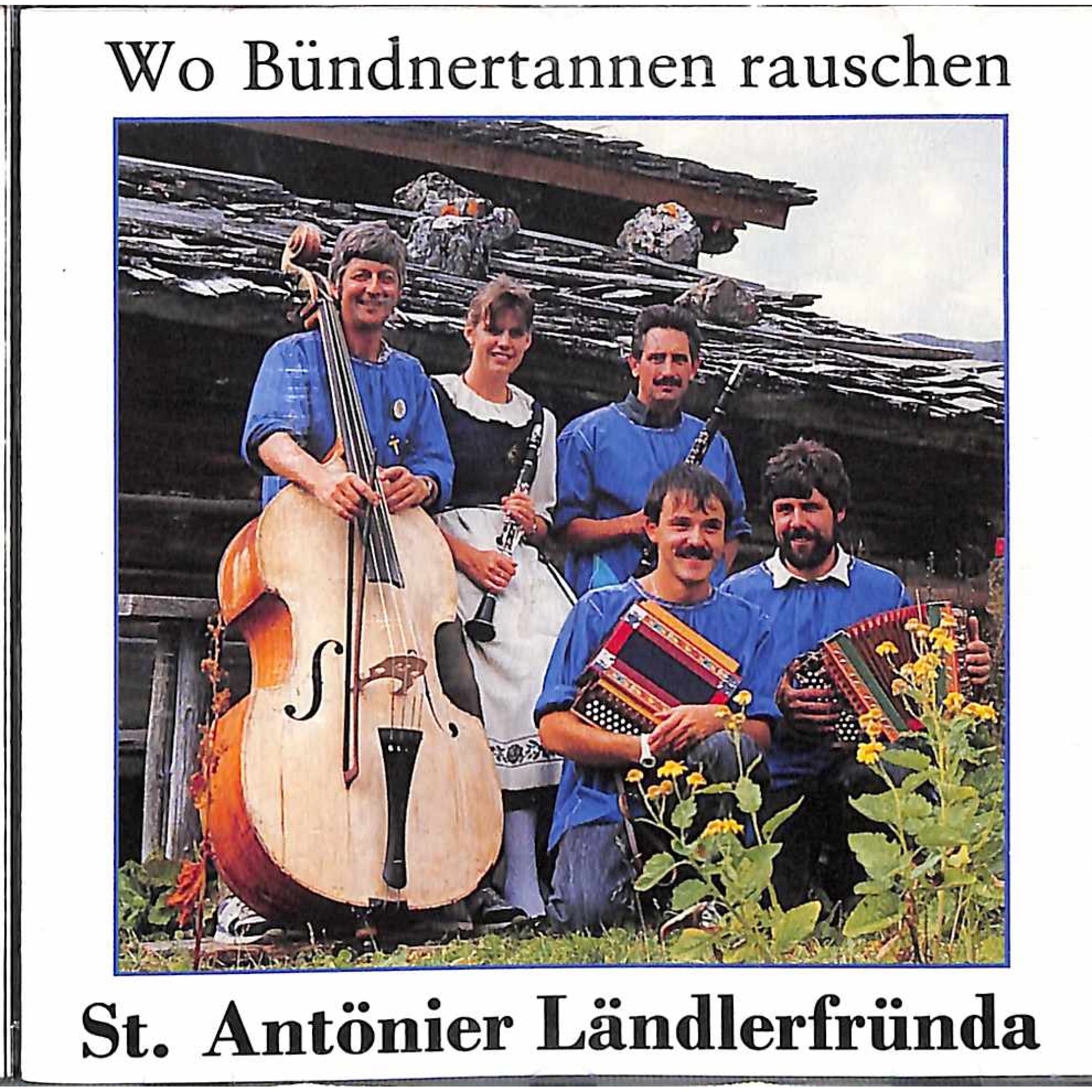 CD St. Antönier Ländlerfründa - Wo Bündnertannen rauschen CD St. Antönier Ländlerfründa - Wo Bündnertannen rauschen