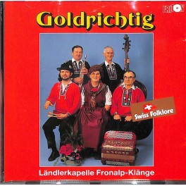 CD Goldrichtig, Ländlerkapelle Fronalp-Klänge
