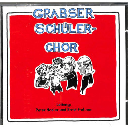 CD: Grabser Schülerchor - Ltg Peter Hasler und Ernst Frehner