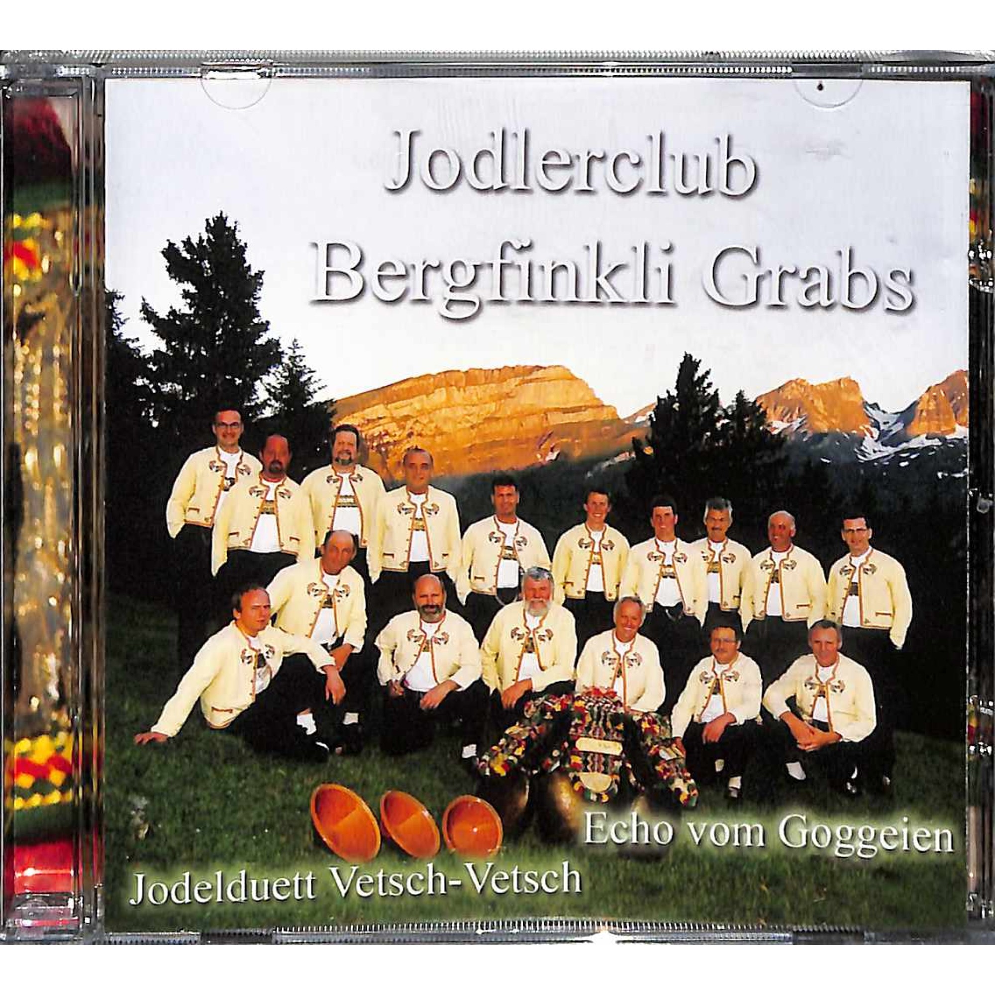 CD Jodlerklub Bergfinkli Grabs, Echo vom Goggeien, Jodelduett Vetsch-Vetsch CD Jodlerklub Bergfinkli Grabs, Echo vom Goggeien, Jodelduett Vetsch-Vetsch