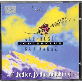 Occ. CD Jodlerklub Alperösli Bad Ragaz - E Jodler, jo das möcht i si