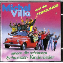 CD Michel Villa und die Topolinos - singen die schönsten Schweizer-Kinderlieder