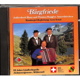 ¨CD Jodlerduett Hans und Thomas Huggler, Innertkirchen - Bärgfriede