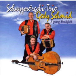 CD Ä gsungi Musigluft - Schwyzerörgeli Trio Gody Schmid