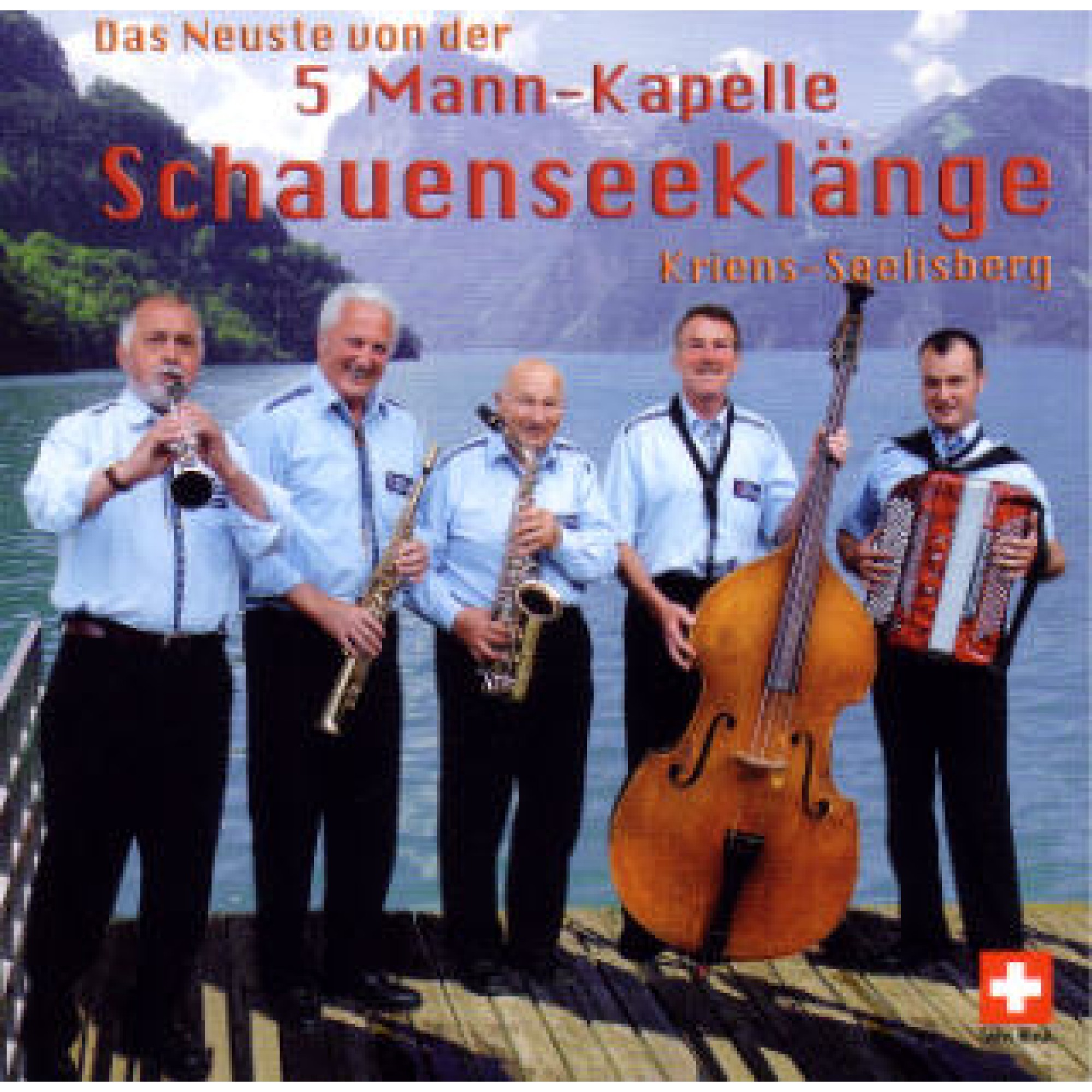 CD Das Neuste von der 5-Mann... - Kapelle Schauenseeklänge CD Das Neuste von der 5-Mann... - Kapelle Schauenseeklänge