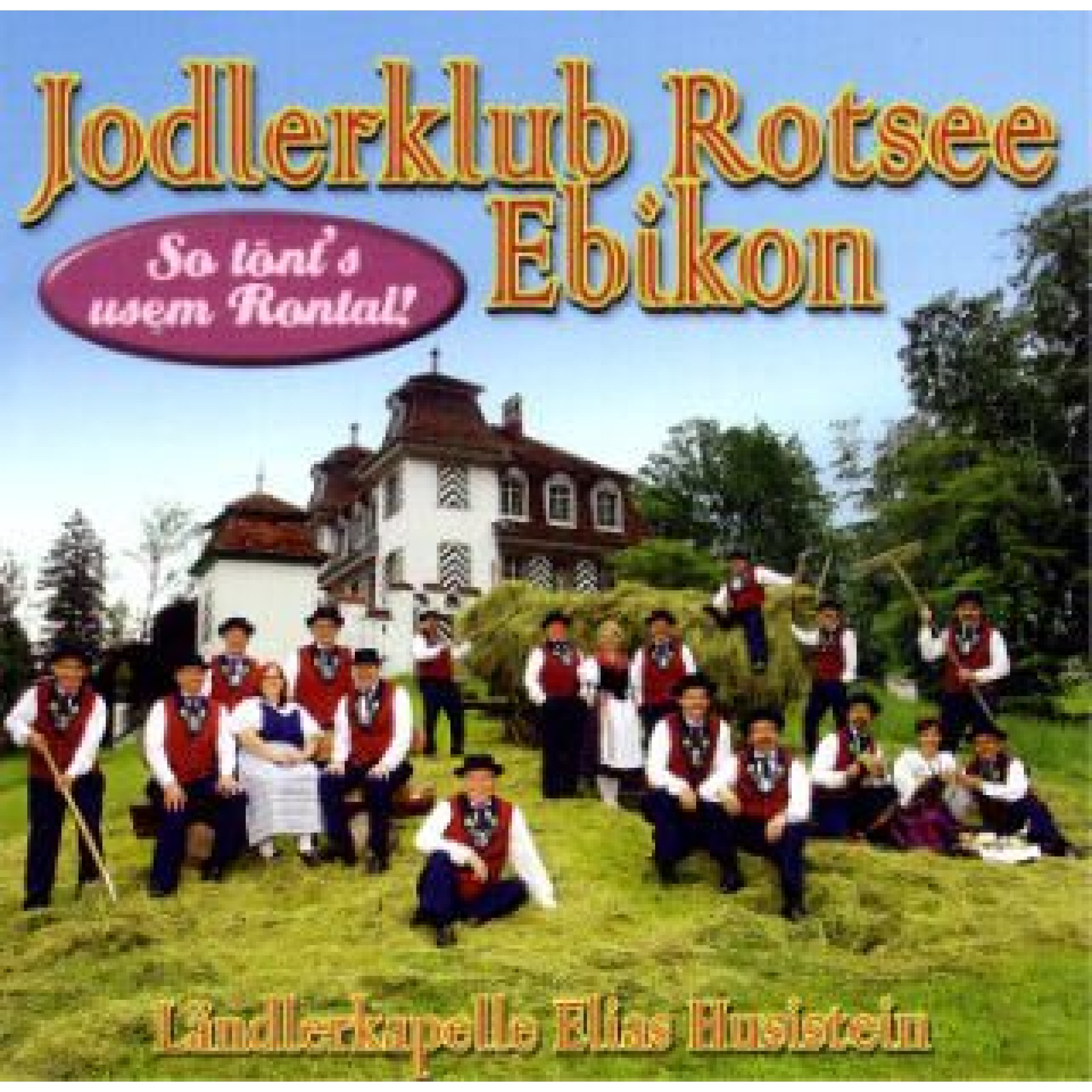 CD So tönt's usem Rontal! - Jodlerklub Rotsee Ebikon CD So tönt's usem Rontal! - Jodlerklub Rotsee Ebikon