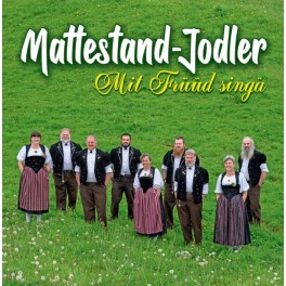 CD Mattestand-Jodler - Mit Früüd singä   