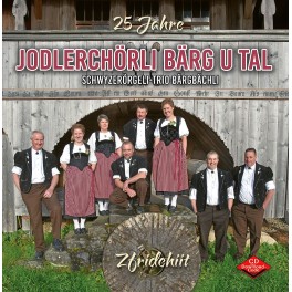 CD Jodlerchörli Bärg u Tal - 25 Jahre Zfridehiit