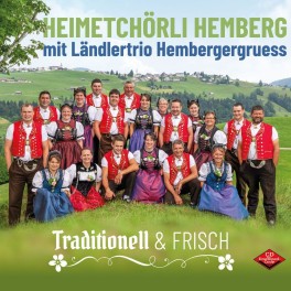 CD Heimetchörli Hemberg  - Traditionell & Frisch